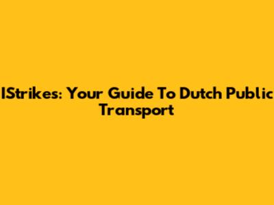 IStrikes: Your Guide To Dutch Public Transport