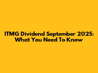 ITMG Dividend September 2025: What You Need To Know