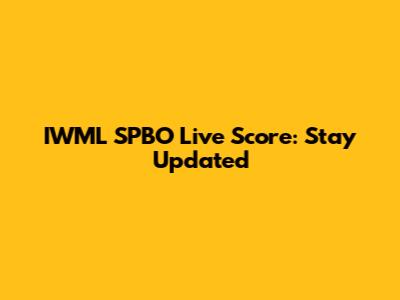 IWML SPBO Live Score: Stay Updated