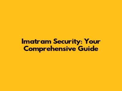 Imatram Security: Your Comprehensive Guide