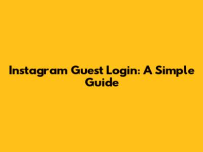 Instagram Guest Login: A Simple Guide