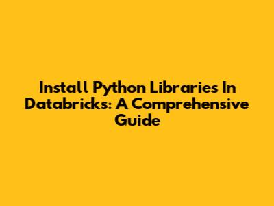 Install Python Libraries In Databricks: A Comprehensive Guide