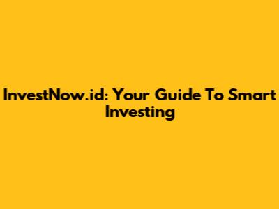InvestNow.id: Your Guide To Smart Investing