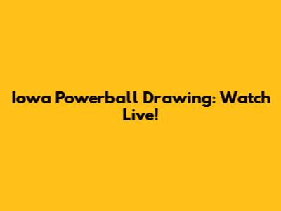 Iowa Powerball Drawing: Watch Live!