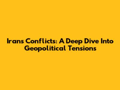 Iran's Conflicts: A Deep Dive Into Geopolitical Tensions