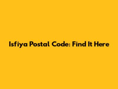 Isfiya Postal Code: Find It Here
