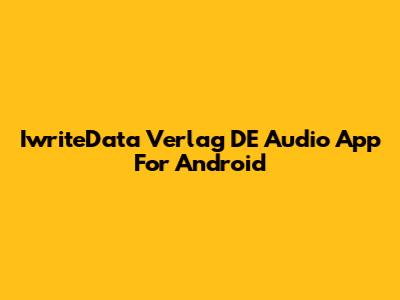 IwriteData Verlag DE Audio App For Android
