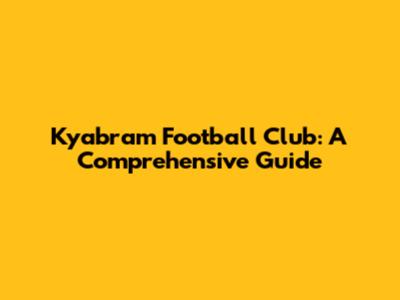 Kyabram Football Club: A Comprehensive Guide