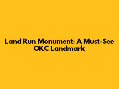 Land Run Monument: A Must-See OKC Landmark