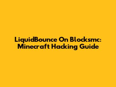 LiquidBounce On Blocksmc: Minecraft Hacking Guide