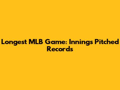 Longest MLB Game: Innings Pitched Records