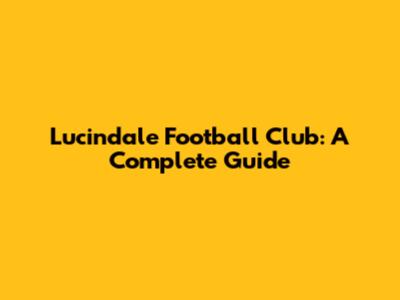 Lucindale Football Club: A Complete Guide