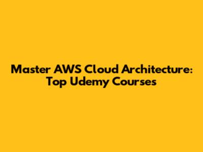 Master AWS Cloud Architecture: Top Udemy Courses