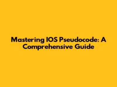 Mastering IOS Pseudocode: A Comprehensive Guide