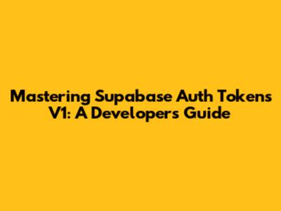 Mastering Supabase Auth Tokens V1: A Developer's Guide