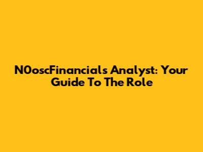 N0oscFinancials Analyst: Your Guide To The Role