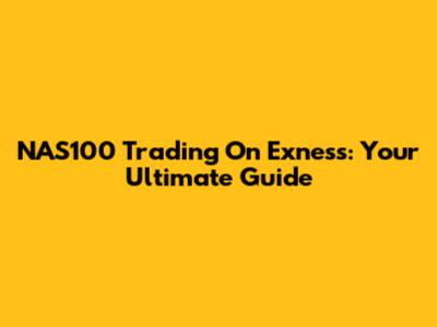 NAS100 Trading On Exness: Your Ultimate Guide