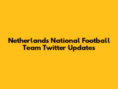 Netherlands National Football Team Twitter Updates