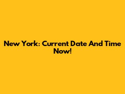 New York: Current Date And Time Now!