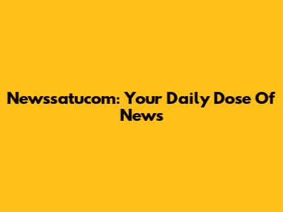 Newssatucom: Your Daily Dose Of News