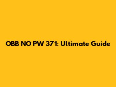OBB NO PW 371: Ultimate Guide