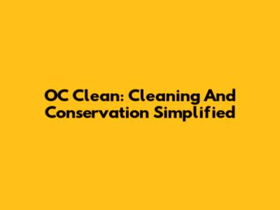 OC Clean: Cleaning And Conservation Simplified