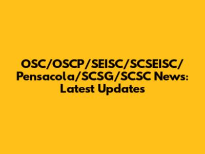 OSC/OSCP/SEISC/SCSEISC/Pensacola/SCSG/SCSC News: Latest Updates