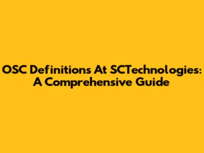 OSC Definitions At SCTechnologies: A Comprehensive Guide