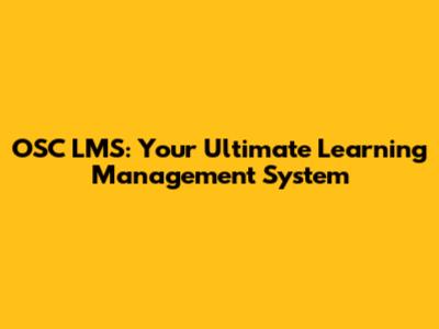 OSC LMS: Your Ultimate Learning Management System
