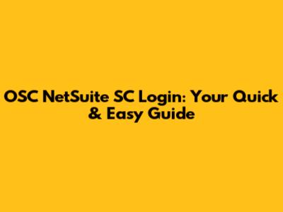 OSC NetSuite SC Login: Your Quick & Easy Guide