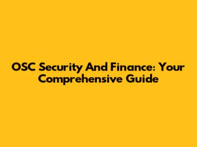OSC Security And Finance: Your Comprehensive Guide
