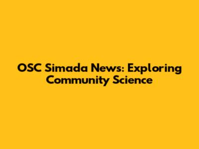 OSC Simada News: Exploring Community Science
