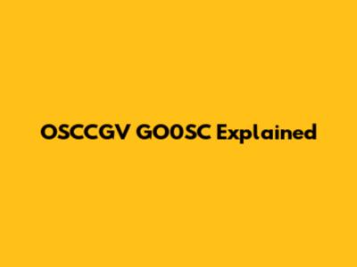 OSCCGV GO0SC Explained