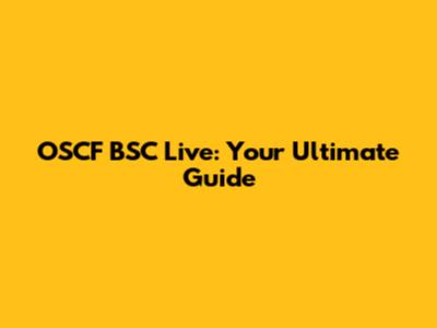 OSCF BSC Live: Your Ultimate Guide