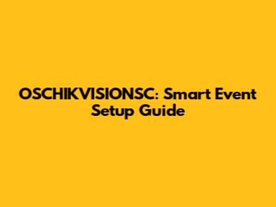 OSCHIKVISIONSC: Smart Event Setup Guide