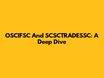 OSCIFSC And SCSCTRADESSC: A Deep Dive
