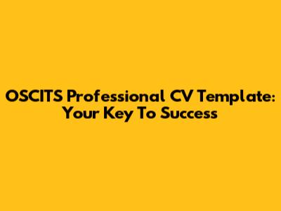 OSCITS Professional CV Template: Your Key To Success