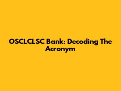 OSCLCLSC Bank: Decoding The Acronym