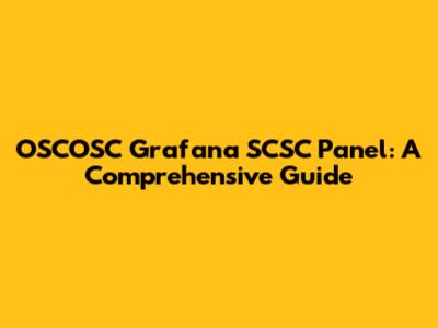 OSCOSC Grafana SCSC Panel: A Comprehensive Guide