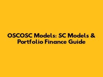 OSCOSC Models: SC Models & Portfolio Finance Guide