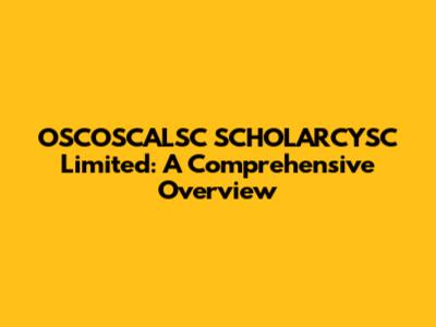 OSCOSCALSC SCHOLARCYSC Limited: A Comprehensive Overview
