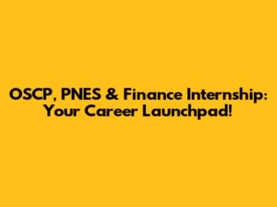 OSCP, PNES & Finance Internship: Your Career Launchpad!
