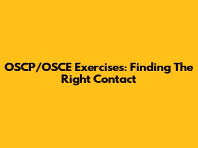 OSCP/OSCE Exercises: Finding The Right Contact