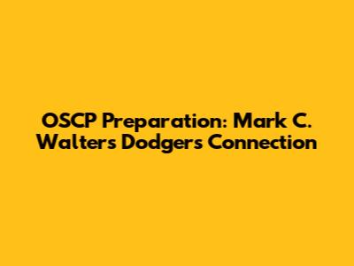 OSCP Preparation: Mark C. Walters' Dodgers Connection