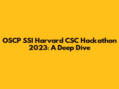 OSCP SSI Harvard CSC Hackathon 2023: A Deep Dive