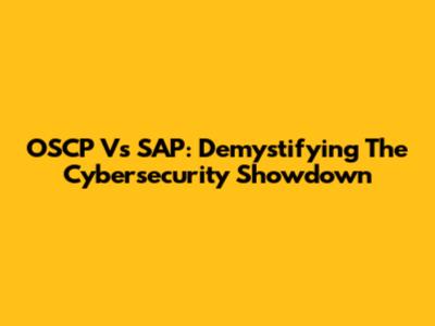 OSCP Vs SAP: Demystifying The Cybersecurity Showdown