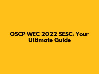 OSCP WEC 2022 SESC: Your Ultimate Guide