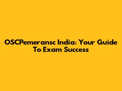 OSCPemeransc India: Your Guide To Exam Success