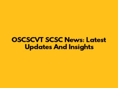OSCSCVT SCSC News: Latest Updates And Insights
