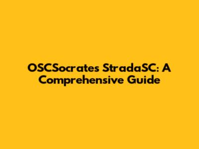 OSCSocrates StradaSC: A Comprehensive Guide